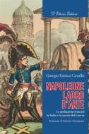 Ebook Napoleone ladro d&apos;arte di Giorgio Enrico Cavallo edito da D&apos;Ettoris Editori