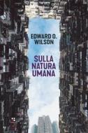 Ebook Sulla natura umana di Edward Osborne Wilson edito da Piano B edizioni