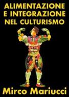 Ebook Alimentazione ed integrazione nel culturismo naturale di Mirco Mariucci edito da Mirco Mariucci