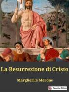 Ebook La Resurrezione di Cristo di Margherita Merone edito da Passerino