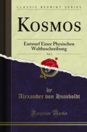 Ebook Kosmos di Alexander von Humboldt edito da Forgotten Books