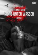 Ebook MORD UNTER WASSER di Thomas Muir edito da BookRix