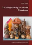 Ebook Die Dreigliederung des sozialen Organismus di Franz Weber edito da Books on Demand