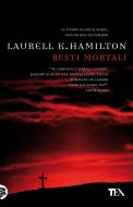 Ebook Resti mortali di Laurell K. Hamilton edito da Casa editrice Nord