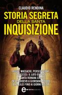 Ebook Storia segreta della Santa Inquisizione di Claudio Rendina edito da Newton Compton Editori