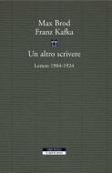 Ebook Un Un altro scrivere Lettere 1904-1924 di Franz Kafka, Max Brod edito da Neri Pozza
