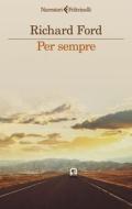 Ebook Per sempre di Richard Ford edito da Feltrinelli Editore
