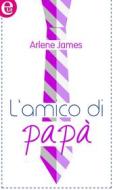 Ebook L amico di papà (eLit) di Arlene James edito da HarperCollins Italia