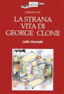 Ebook La strana vita di George Clone di Lello Gurrado edito da Edizioni Giv