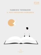 Ebook Il Mio Prossimo Romanzo di Fabrizio Venerandi edito da Antonio Tombolini Editore