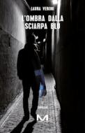 Ebook L'ombra dalla sciarpa blu di Veroni Laura edito da Morellini Editore