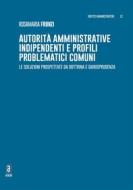 Ebook Autorità amministrative indipendenti e profili problematici comuni di Rosamaria Frunzi edito da Aracne