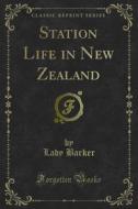 Ebook Station Life in New Zealand di Lady Barker edito da Forgotten Books