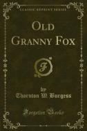Ebook Old Granny Fox di Thornton W. Burgess edito da Forgotten Books