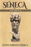 Ebook Seneca Six Pack 2 di Lucius Annaeus Seneca edito da Enhanced Media Publishing