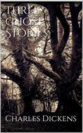 Ebook Three Ghost Stories di Charles Dickens edito da Books on Demand