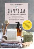 Ebook Simply Clean für ein gesundes Zuhause di Becky Rapinchuk edito da Unimedica ein Imprint der Narayana Verlag