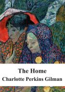 Ebook The Home di Charlotte Perkins Gilman edito da Freeriver Publishing