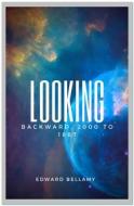Ebook Looking Backward, 2000 to 1887 di Edward Bellamy edito da Qasim Idrees