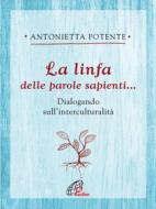 Ebook La linfa della parole sapienti di Antonietta Potente edito da Edizioni Paoline