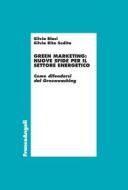 Ebook Green marketing: Nuove sfide per il settore energetico di Silvia Blasi, Silvia Rita Sedita edito da Franco Angeli Edizioni