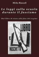 Ebook Le leggi sulla scuola durante il fascismo Volume 2 di Mirko Riazzoli edito da Mirko Riazzoli
