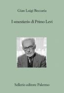 Ebook I «mestieri» di Primo Levi di Gian Luigi Beccaria edito da Sellerio Editore
