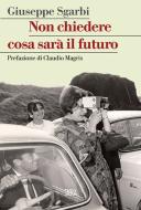 Ebook Non chiedere cosa sarà il futuro di Giuseppe Sgarbi edito da Skira