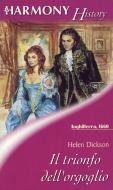 Ebook Il trionfo dell'orgoglio di Helen Dickson edito da HarperCollins Italia