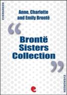 Ebook Bronte Sisters Collection: Agnes Grey, Jane Eyre, Wuthering Heights di Emily Brontë, Charlotte Brontë, Anne Brontë edito da Kitabu