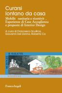 Ebook Curarsi lontano da casa. Mobilità sanitaria e ricettività. Esperienze di Case Accoglienza e proposte di Interior Design di AA. VV., Francesco Scullica, Giovanni del Zanna, Roberta Co edito da Franco Angeli Edizioni