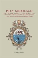 Ebook Pio X, Medolago e la scuola sociale di Bergamo di Luisa Medolago edito da D&apos;Ettoris Editori