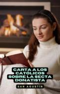 Ebook Carta a los católicos sobre la secta donatista di San Agustín edito da Cervantes Digital