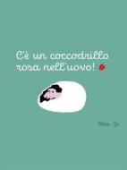 Ebook C’è un coccodrillo rosa nell’uovo! di Giorgia Mangiolino edito da Youcanprint
