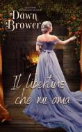 Ebook Il Libertino Che Mi Ama di Dawn Brower edito da MG Press