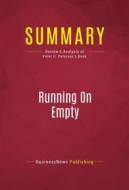 Ebook Summary: Running On Empty di BusinessNews Publishing edito da Political Book Summaries