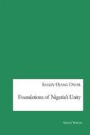 Ebook Foundations of Nigeria’s Unity di Sandy Ojang Onor edito da Books on Demand