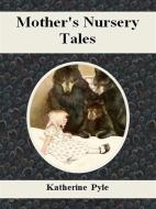 Ebook Mother&apos;s Nursery Tales di Katherine Pyle edito da Publisher s11838