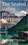 Ebook The Sealed Valley di Hulbert Footner edito da Kore Enterprises
