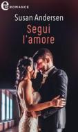 Ebook Segui l'amore (eLit) di Susan Andersen edito da HarperCollins Italia