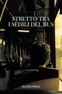 Ebook Stretto tra i sedili del bus di Pirola Silvano edito da Passione Scrittore Selfpublishing