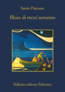 Ebook Blues di mezz'autunno di Santo Piazzese edito da Sellerio Editore