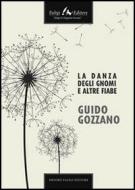 Ebook La danza degli gnomi e altre fiabe di Gozzano Guido edito da Faligi Editore