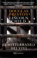 Ebook Il sotterraneo dei vivi di Preston Douglas, Child Lincoln edito da BUR