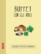 Ebook Buffet con gli amici di Artemisia Abbondanza edito da Vallardi