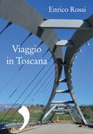 Ebook Viaggio in Toscana di Enrico Rossi edito da Donzelli Editore