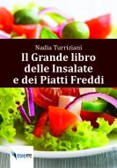 Ebook Il grande Libro delle Insalate e dei Piatti Freddi di Nadia Turriziani edito da Esserre Press