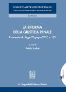 Ebook La riforma della giustizia penale di Adolfo Scalfati, Teresa Bene, Giuseppe Biscardi edito da Giappichelli Editore