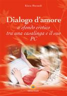 Ebook Dialogo D'amore di Kiara Morandi edito da Eracle