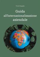 Ebook Guida all&apos;internazionalizzazione aziendale di Nicolo Ingoglia edito da Youcanprint